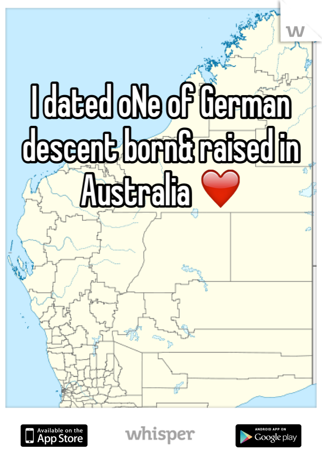 I dated oNe of German descent born& raised in Australia ❤️