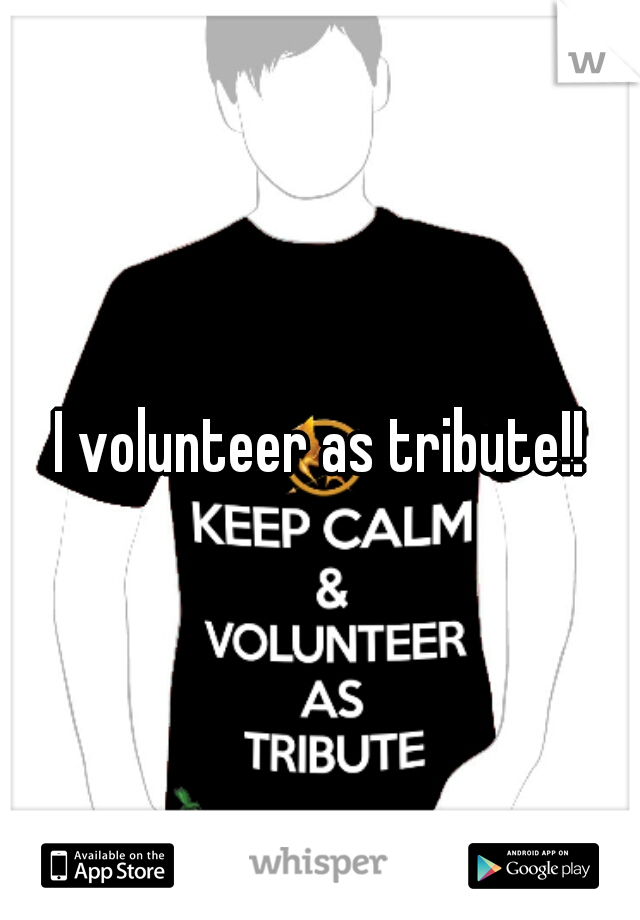 I volunteer as tribute!!