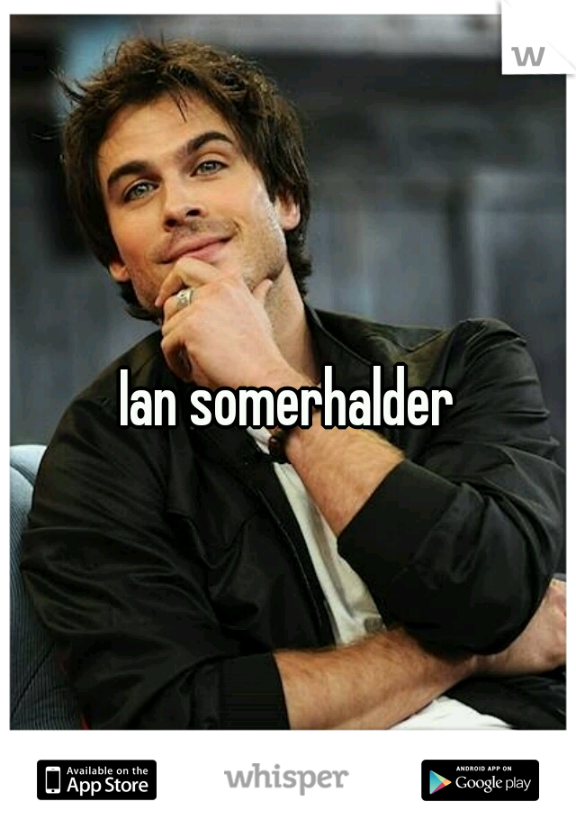 Ian somerhalder
