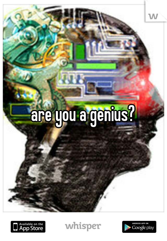 are you a genius?