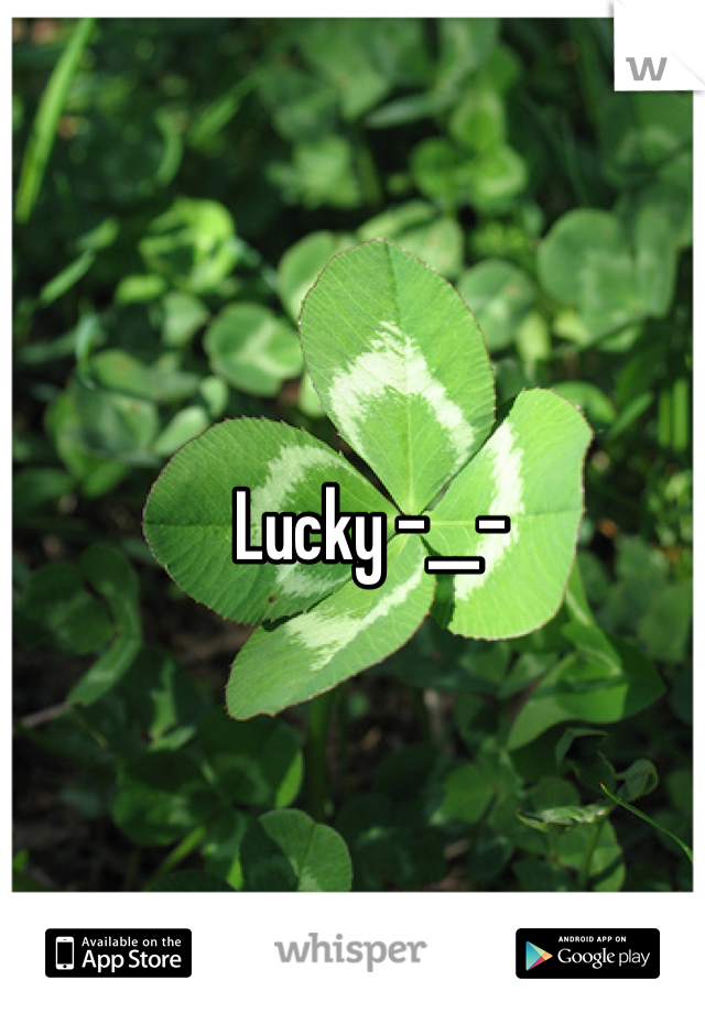 Lucky -__-
