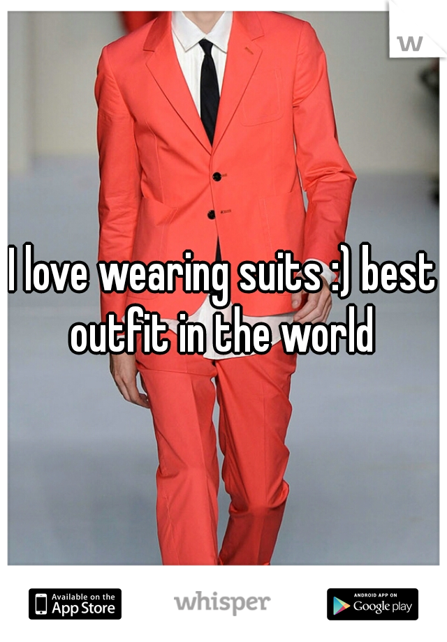 I love wearing suits :) best outfit in the world 