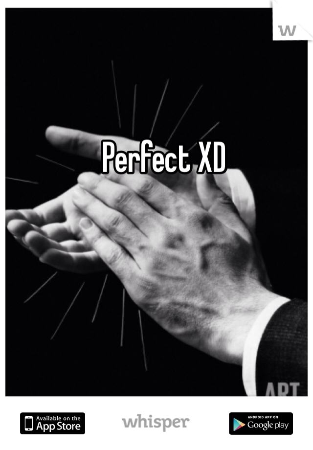 Perfect XD