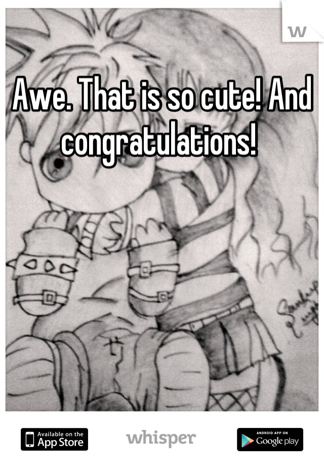 Awe. That is so cute! And congratulations! 