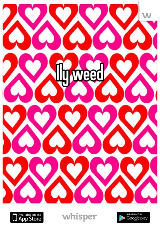 Ily weed 