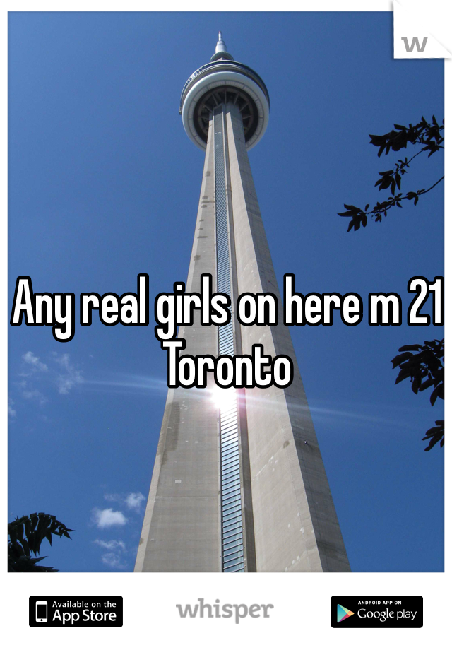 Any real girls on here m 21 Toronto 