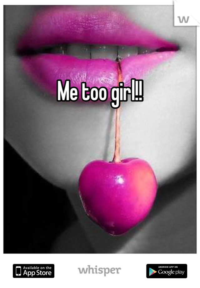 Me too girl!!