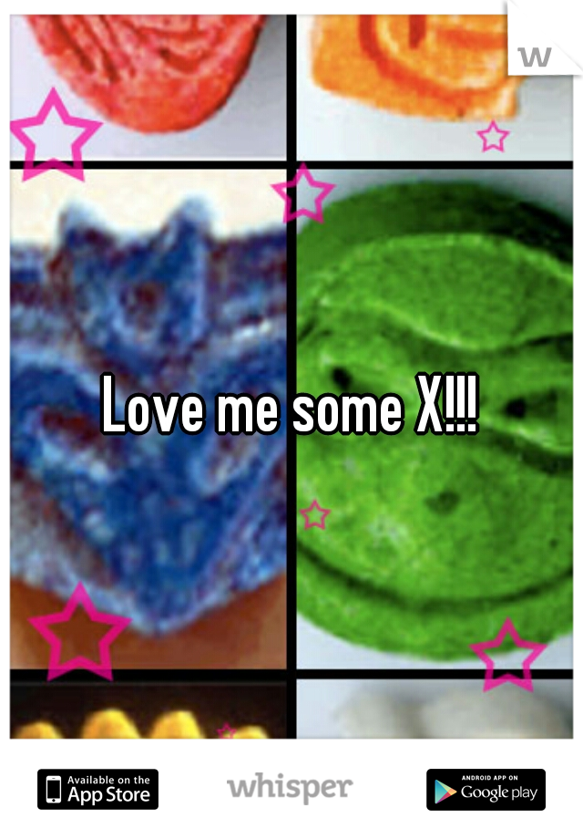 Love me some X!!!