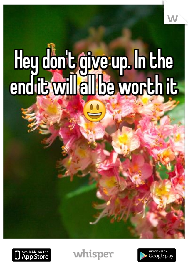 Hey don't give up. In the end it will all be worth it 😃