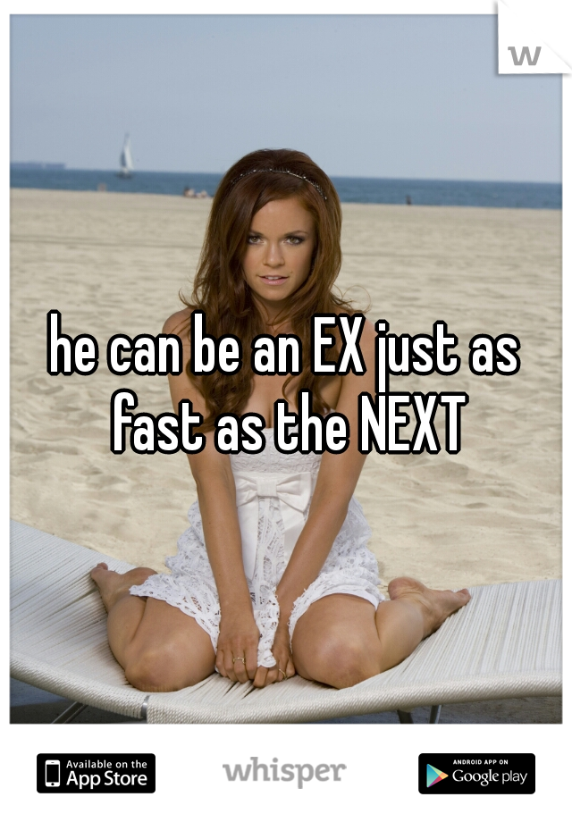 he can be an EX just as fast as the NEXT