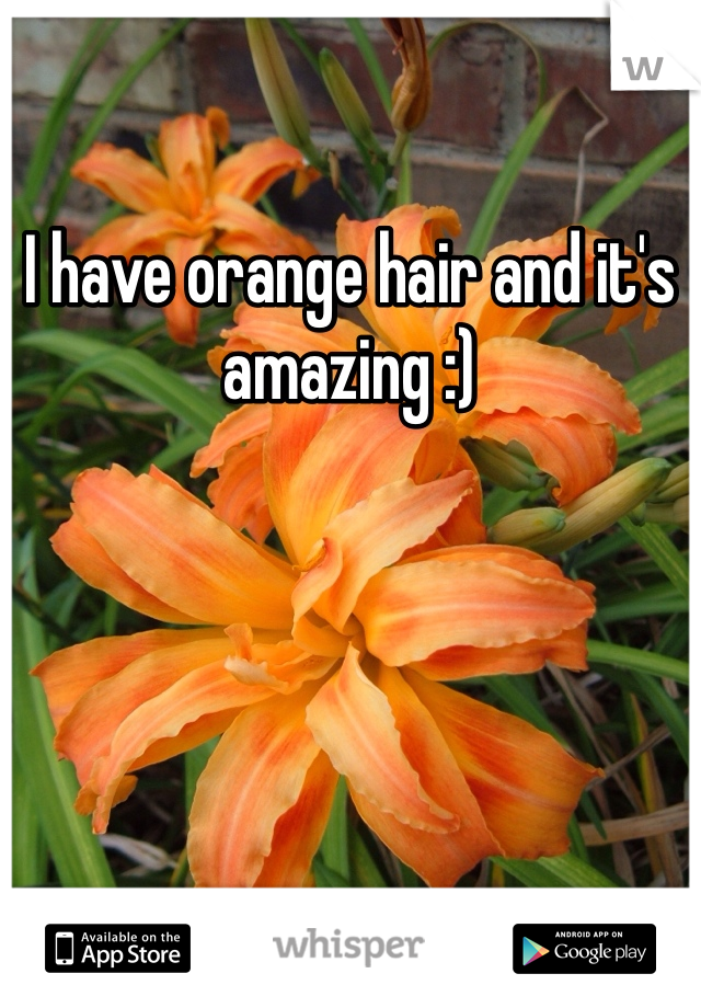 I have orange hair and it's amazing :)