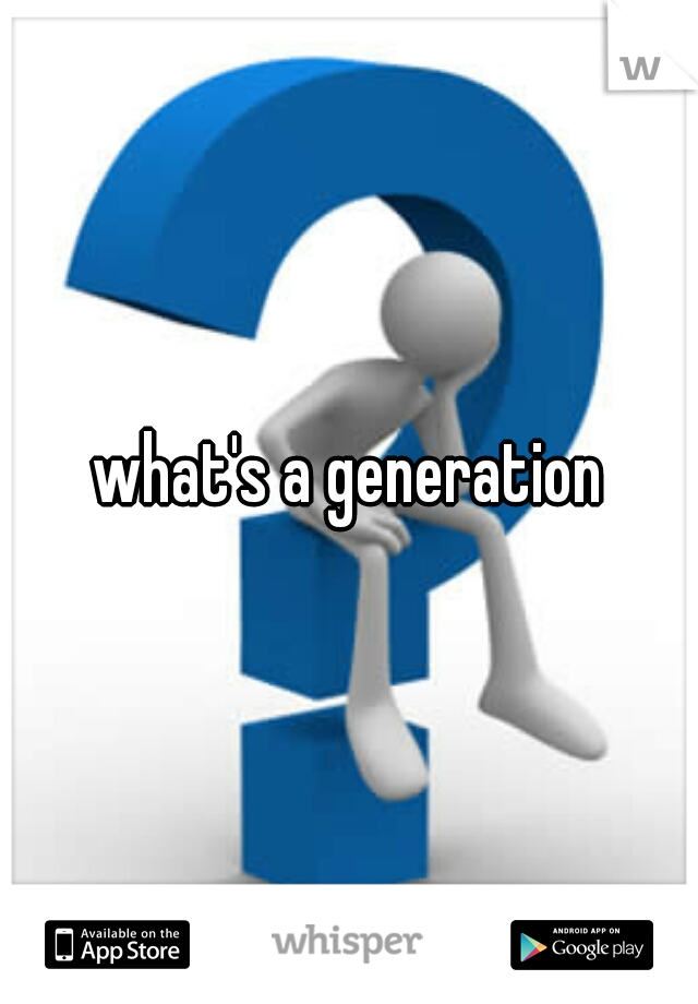 what's a generation