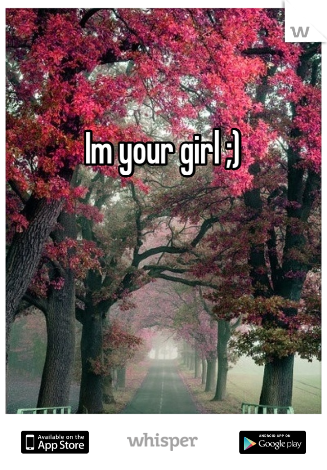 Im your girl ;)