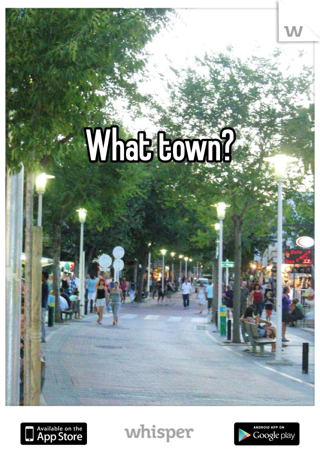 What town?