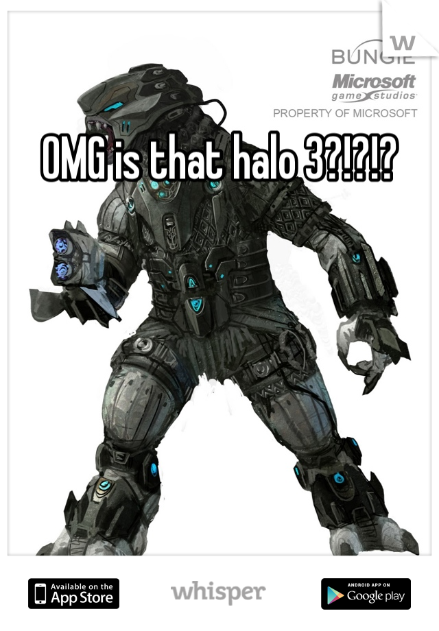 OMG is that halo 3?!?!?