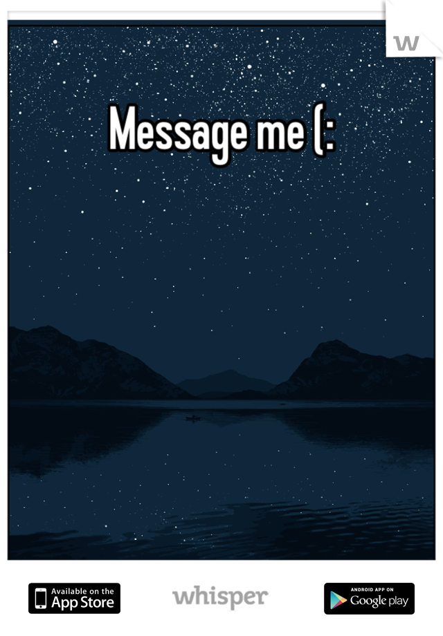 Message me (:

