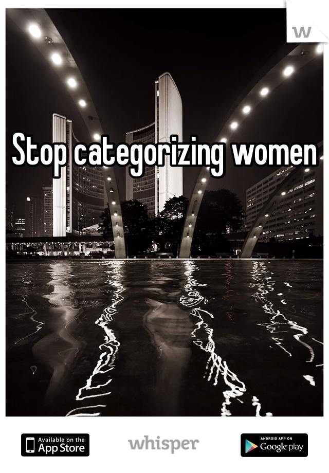 Stop categorizing women 