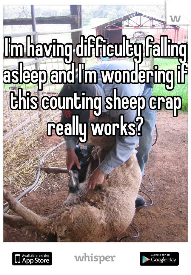 I'm having difficulty falling asleep and I'm wondering if this counting sheep crap really works?