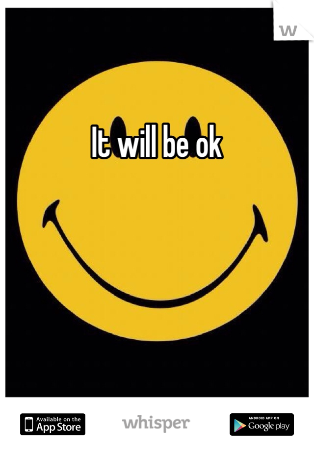 It will be ok