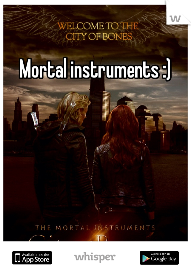 Mortal instruments :)
