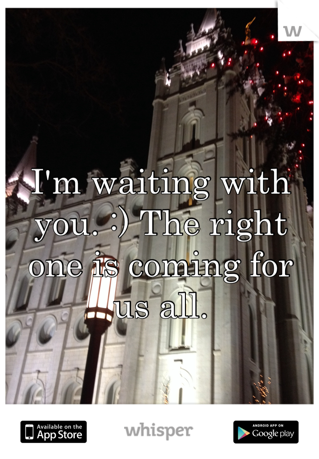 I'm waiting with you. :) The right one is coming for us all. 