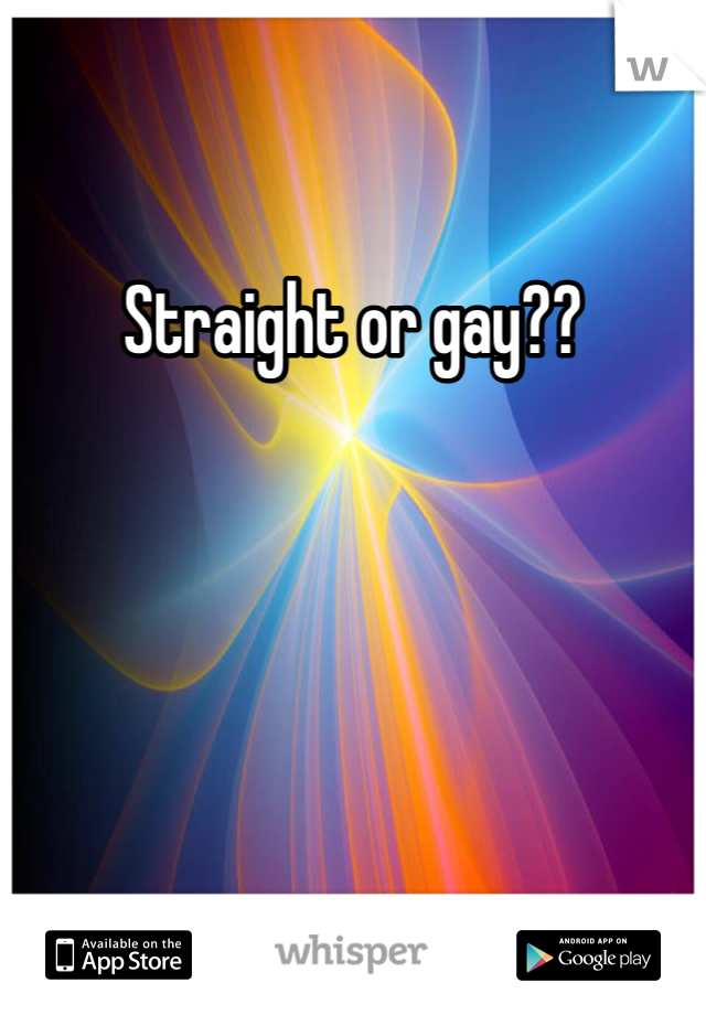 Straight or gay??