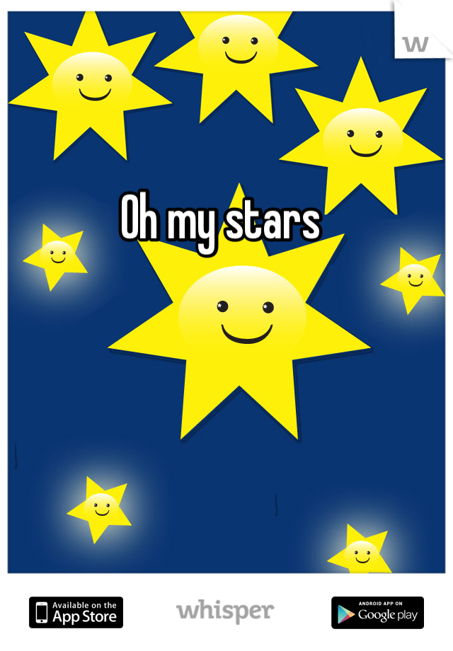 Oh my stars