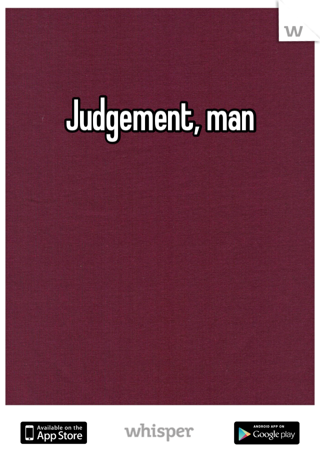 Judgement, man