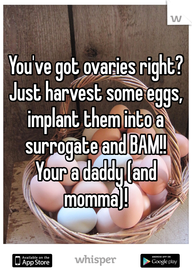 

You've got ovaries right? Just harvest some eggs, implant them into a surrogate and BAM!! 
Your a daddy (and momma)!