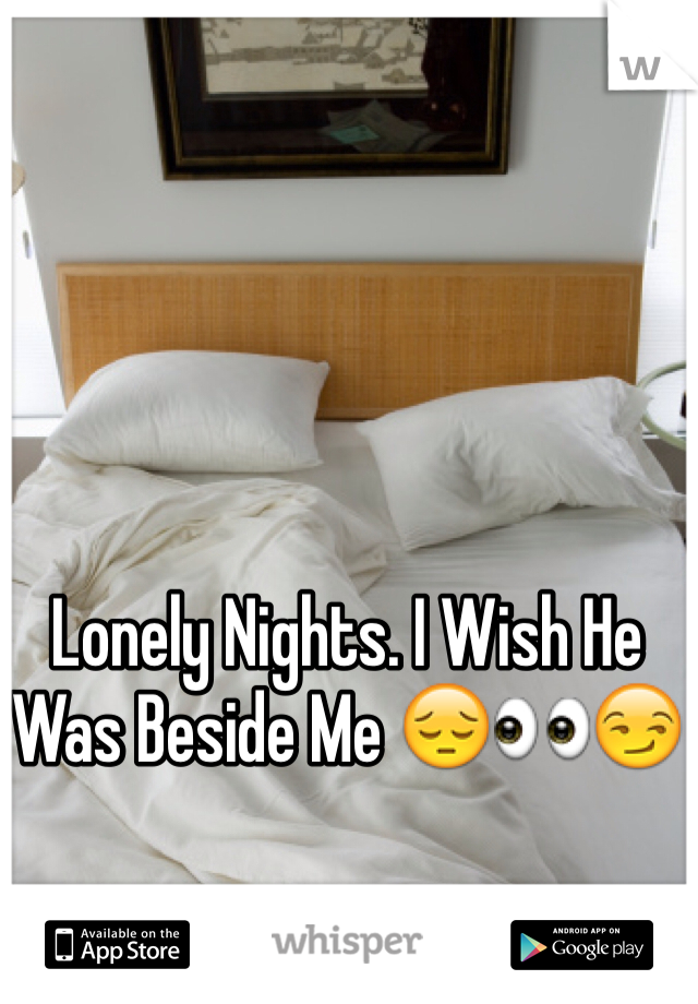 Lonely Nights. I Wish He 
Was Beside Me 😔👀😏