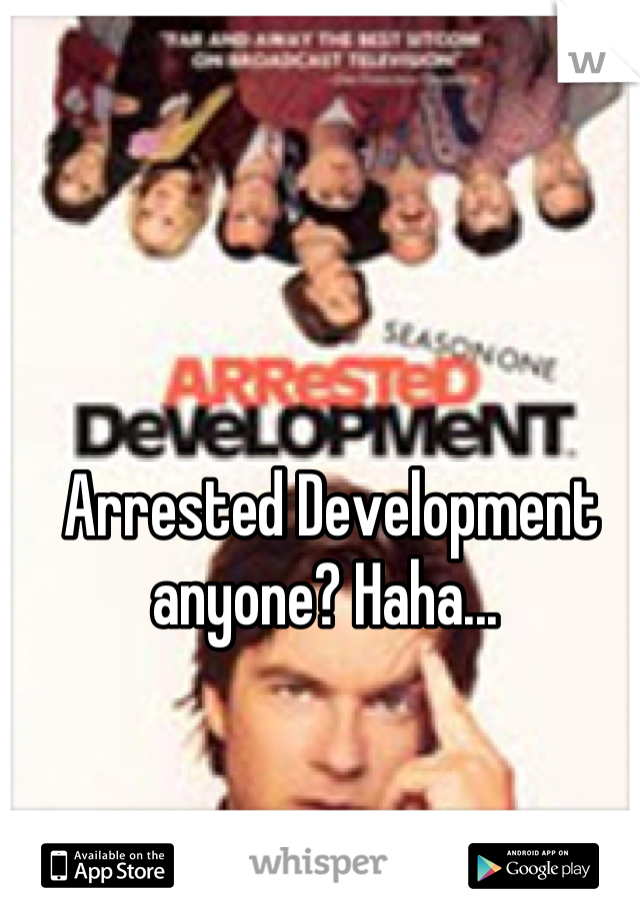 Arrested Development anyone? Haha... 