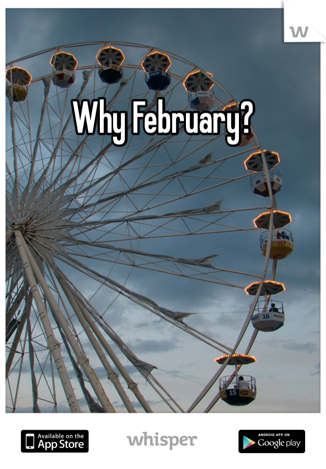 Why February?