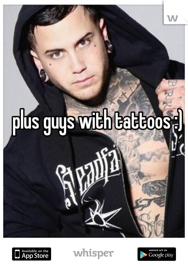 plus guys with tattoos :)