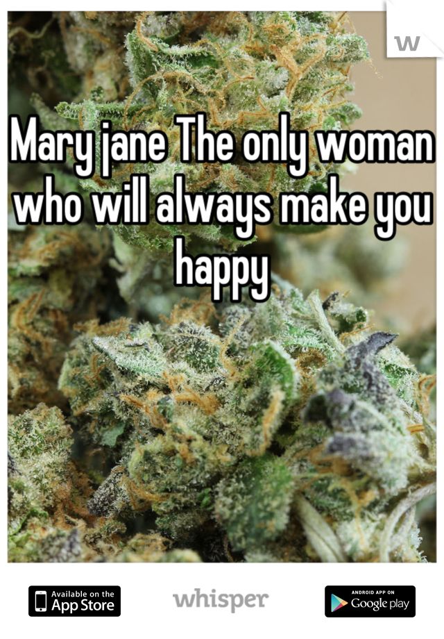 Mary jane The only woman who will always make you happy