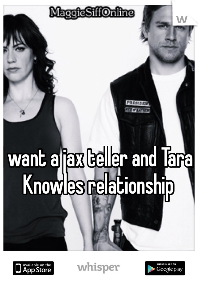 I want a jax teller and Tara Knowles relationship 
