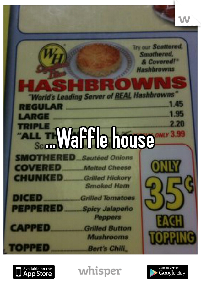 ...Waffle house