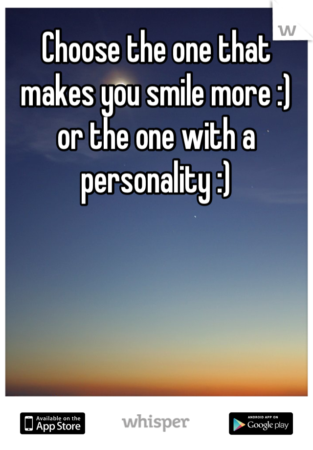 Choose the one that makes you smile more :) or the one with a personality :)