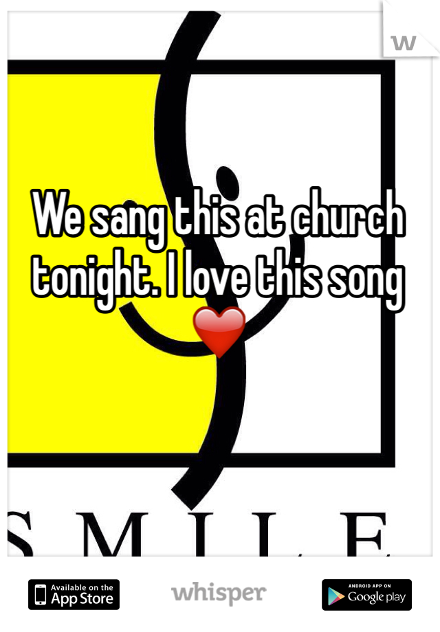 We sang this at church tonight. I love this song ❤️