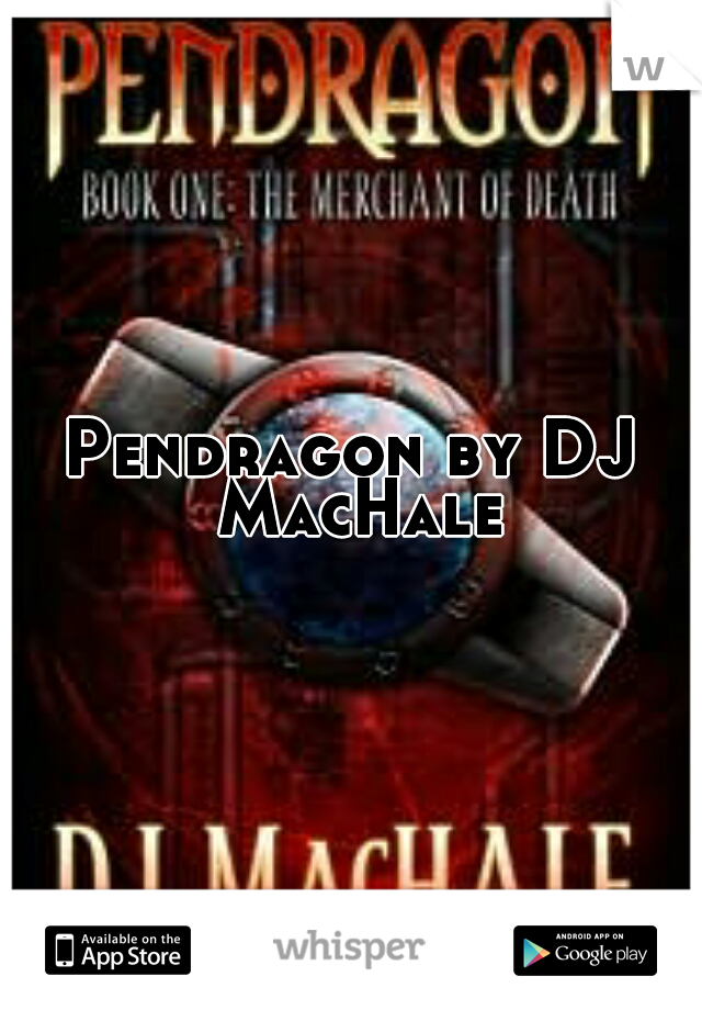 Pendragon by DJ MacHale