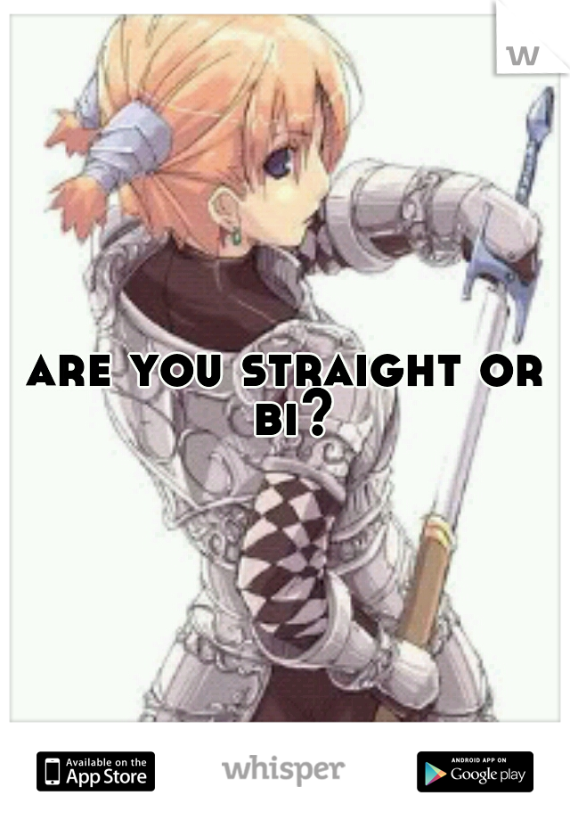 are you straight or bi?