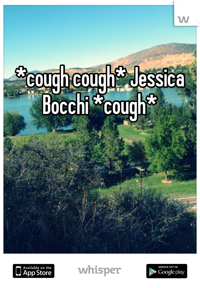 *cough cough* Jessica Bocchi *cough*