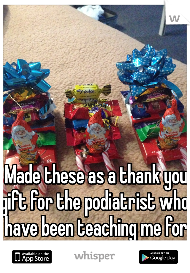 Made these as a thank you gift for the podiatrist who have been teaching me for the past week :) 
