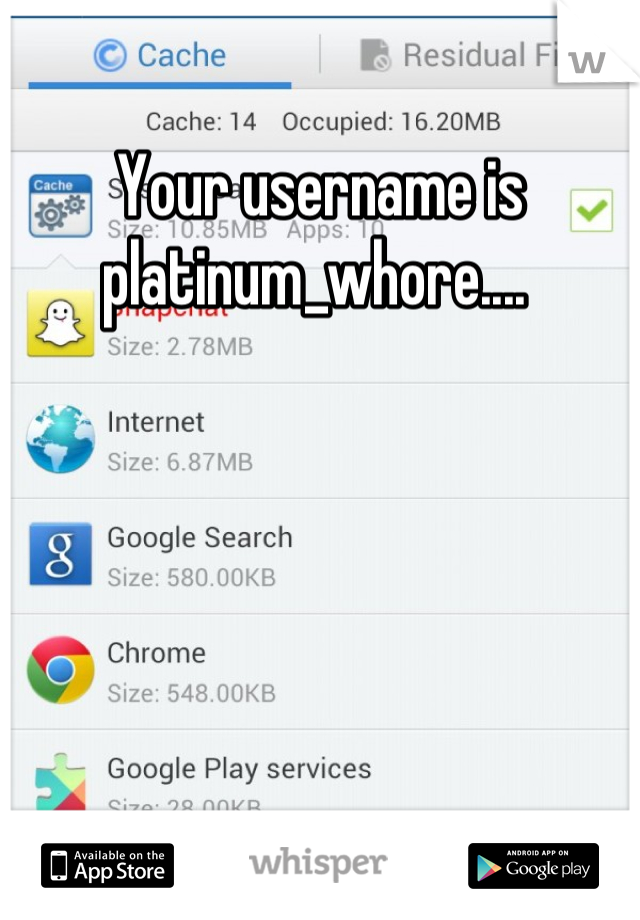 Your username is platinum_whore.... 