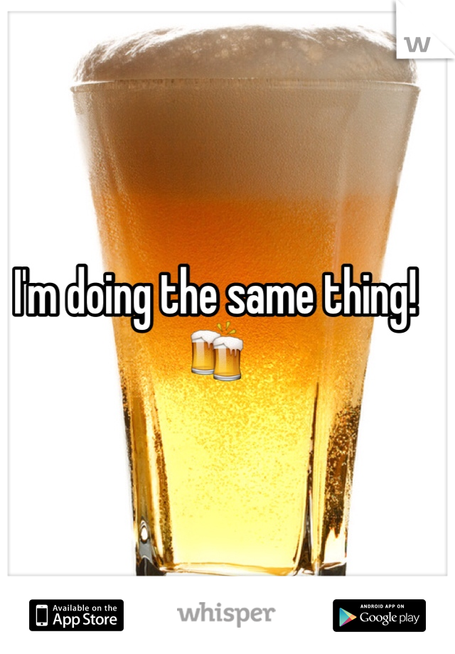 I'm doing the same thing! 🍻