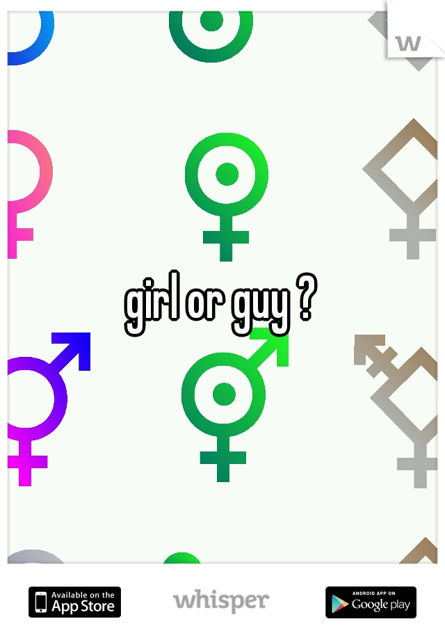 girl or guy ?