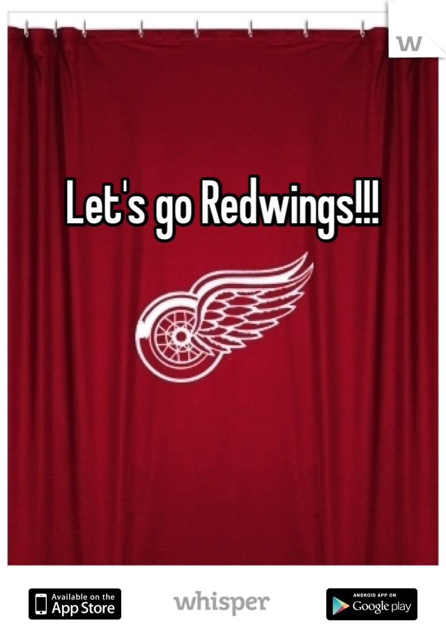 Let's go Redwings!!!