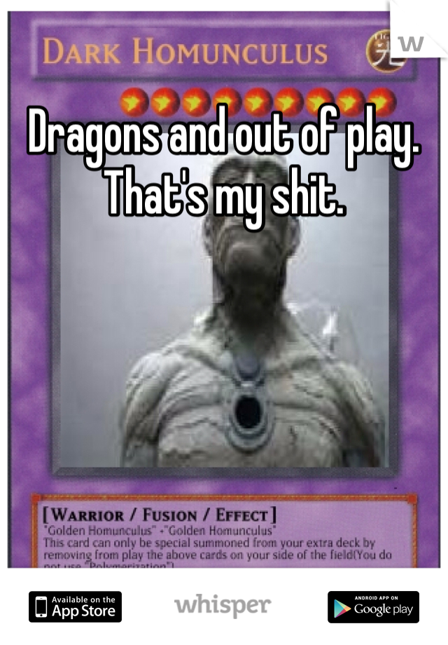 Dragons and out of play. That's my shit. 