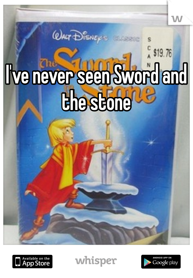 I've never seen Sword and the stone