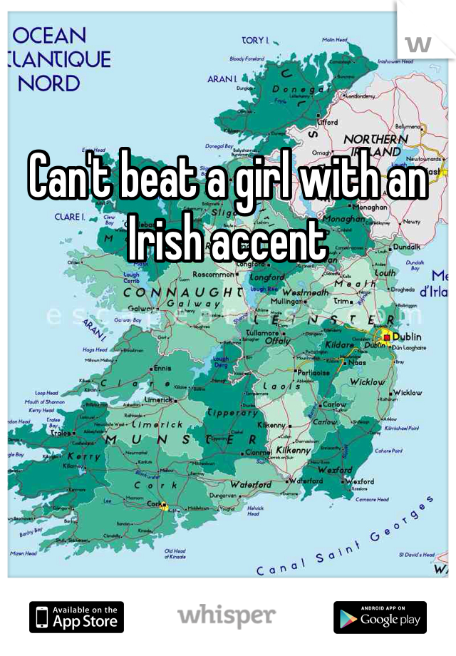 Can't beat a girl with an Irish accent