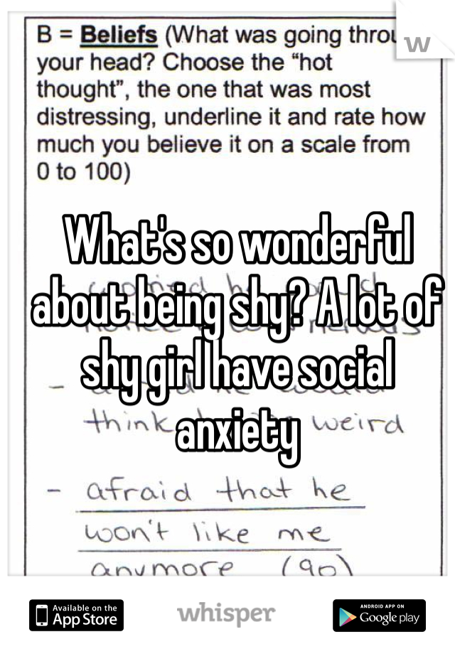 What's so wonderful about being shy? A lot of shy girl have social anxiety 
